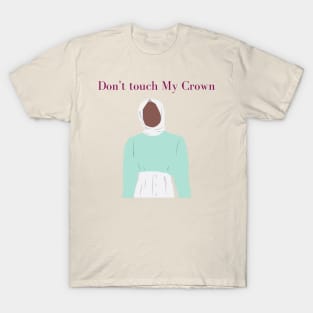 Don&#39;t Touch My Crown T-Shirt